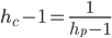 h_c-1=\frac{1}{h_p-1}